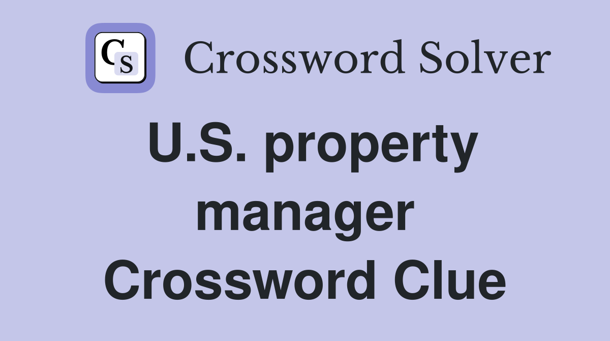 U.S. property manager Crossword Clue