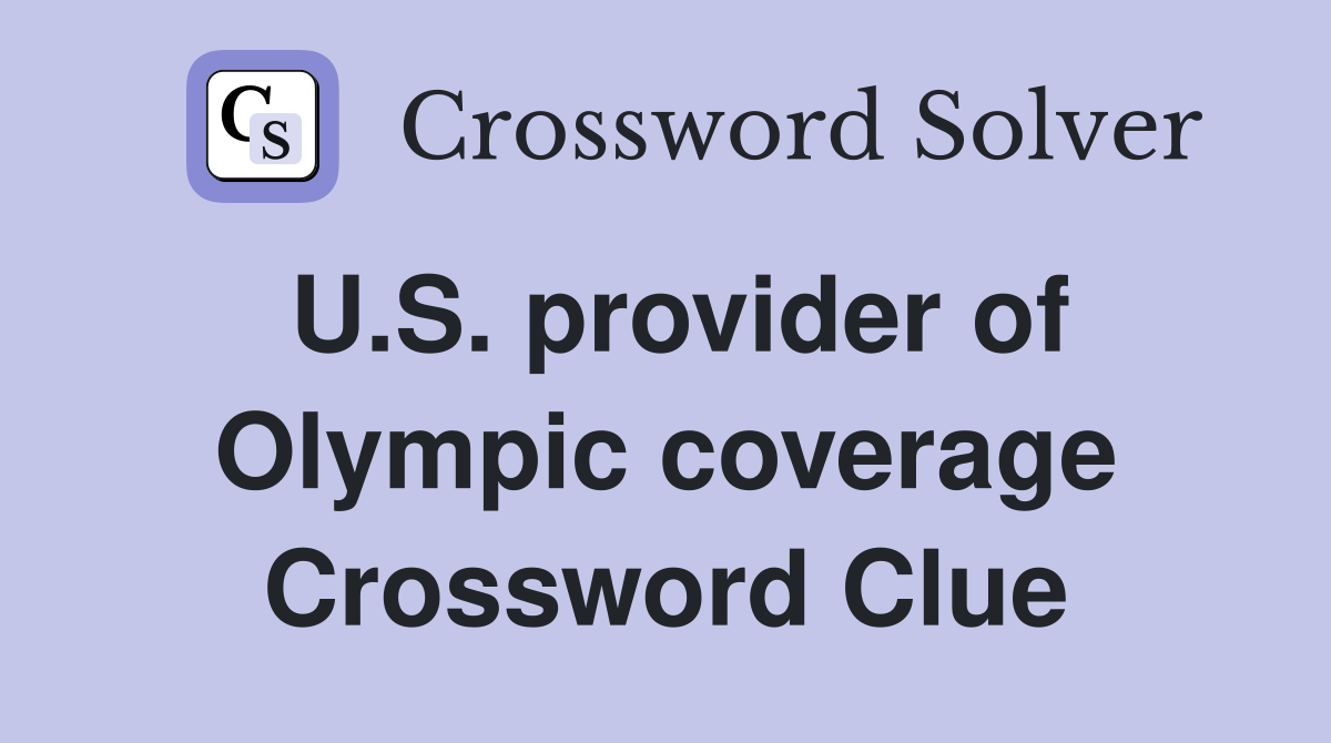 U.S. provider of Olympic coverage Crossword Clue
