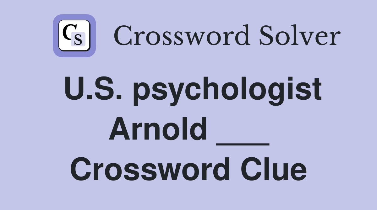 U.S. psychologist Arnold ___ Crossword Clue
