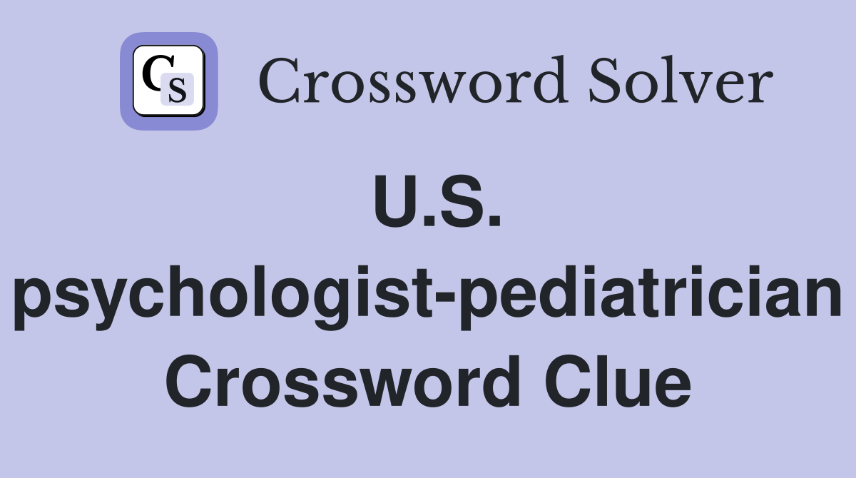 U.S. psychologist-pediatrician Crossword Clue