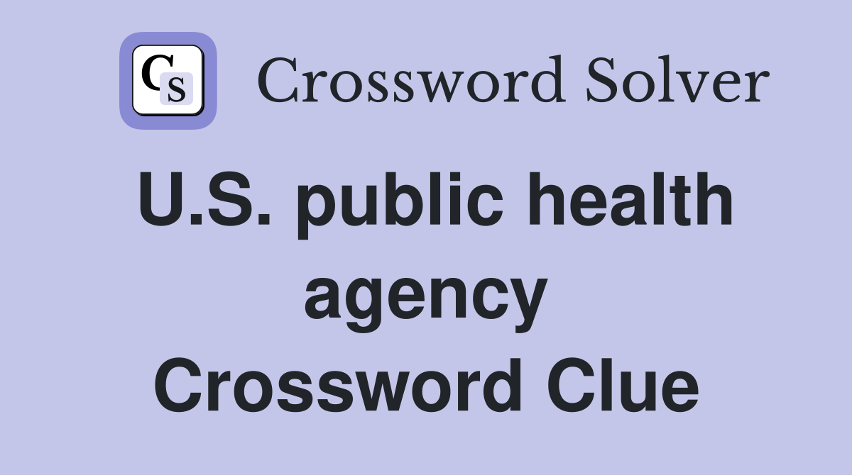 U.S. public health agency Crossword Clue