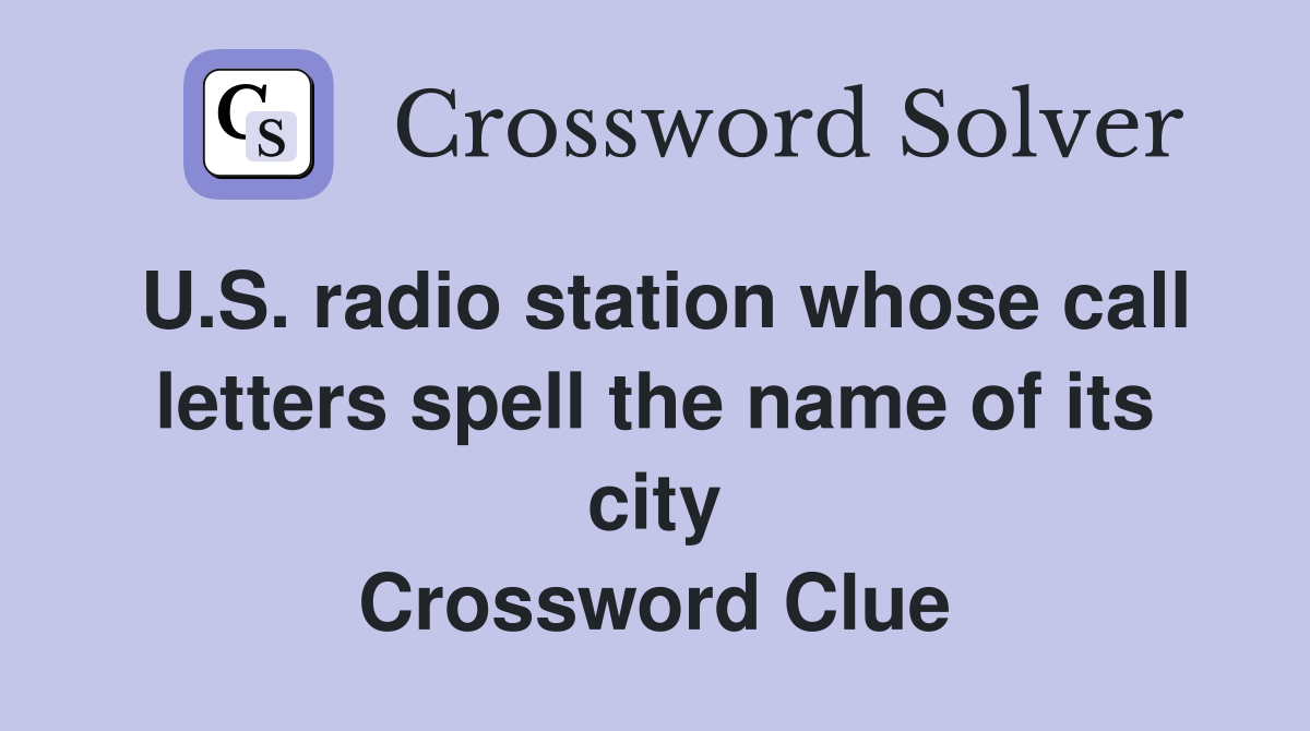 U.S. radio station whose call letters spell the name of its city Crossword Clue