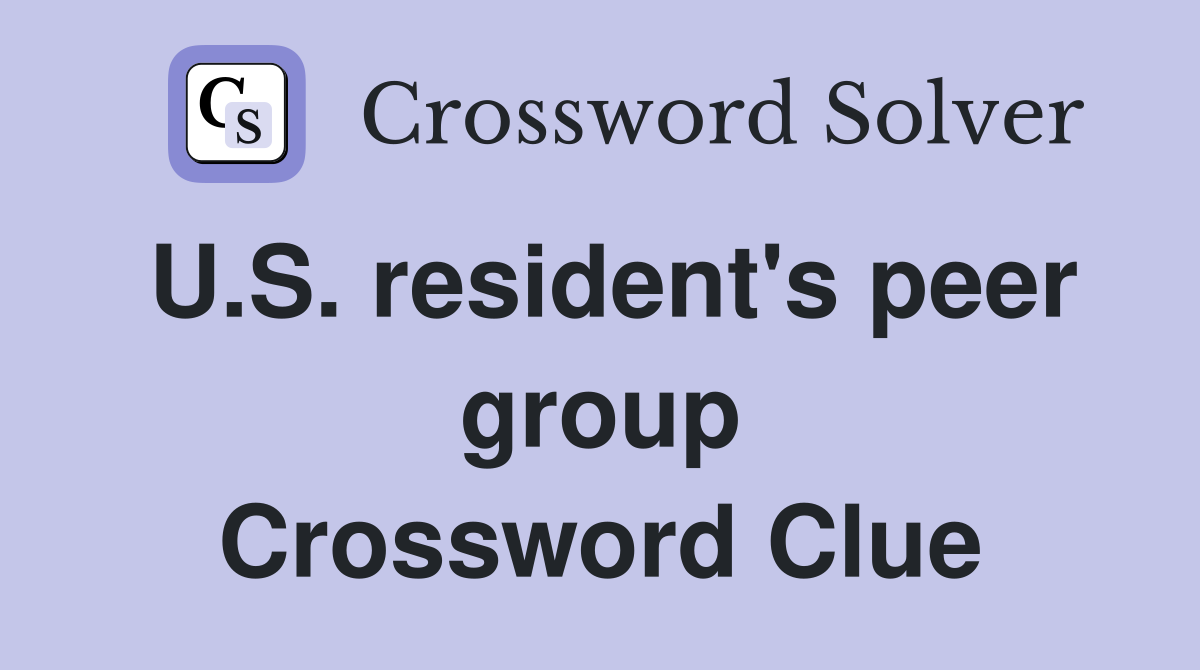U.S. resident's peer group Crossword Clue