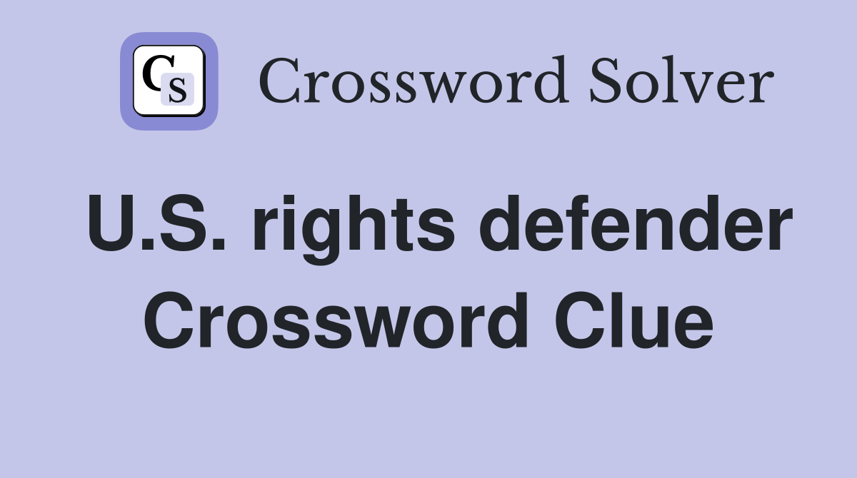 U.S. rights defender Crossword Clue