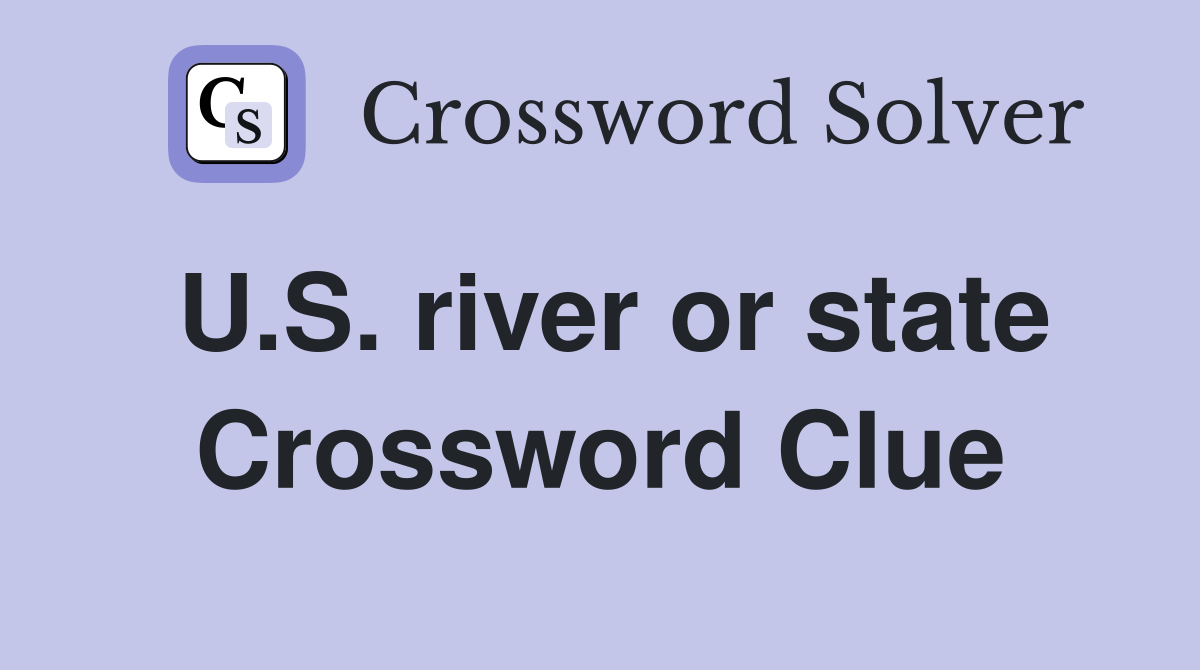 U.S. river or state Crossword Clue