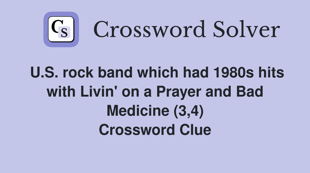 U.S. rock band which had 1980s hits with Livin' on a Prayer and Bad Medicine (3,4) Crossword Clue