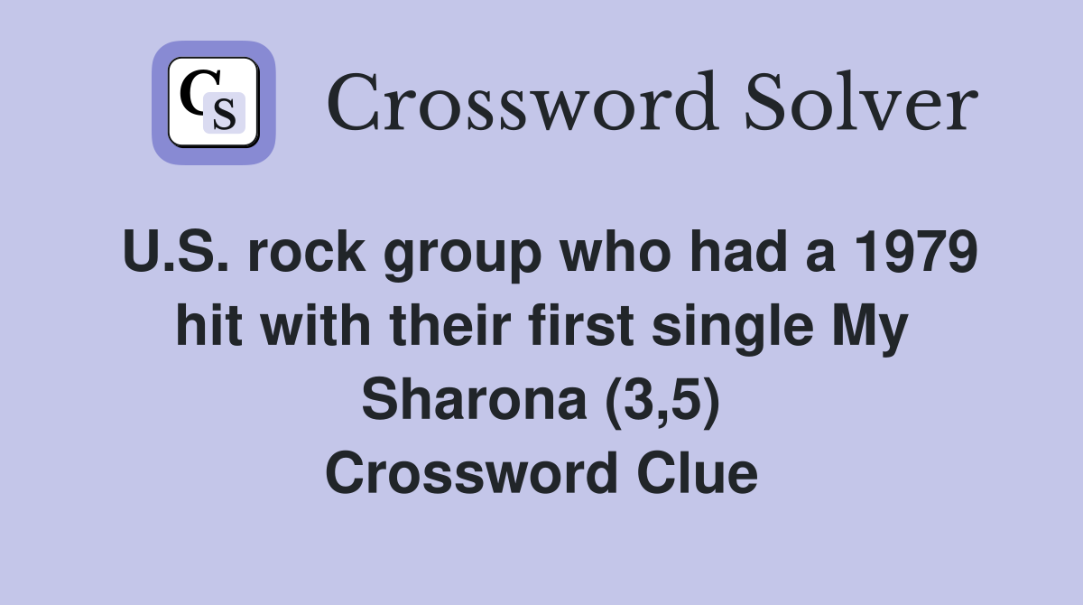 U.S. rock group who had a 1979 hit with their first single My Sharona (3,5) Crossword Clue