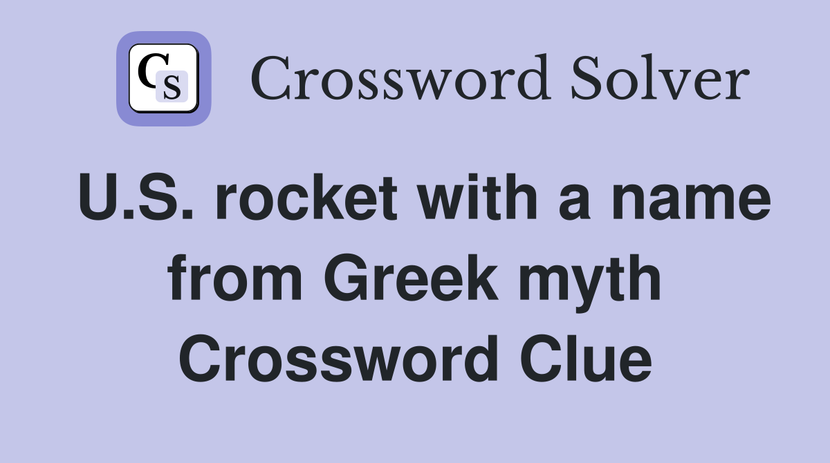 U.S. rocket with a name from Greek myth Crossword Clue