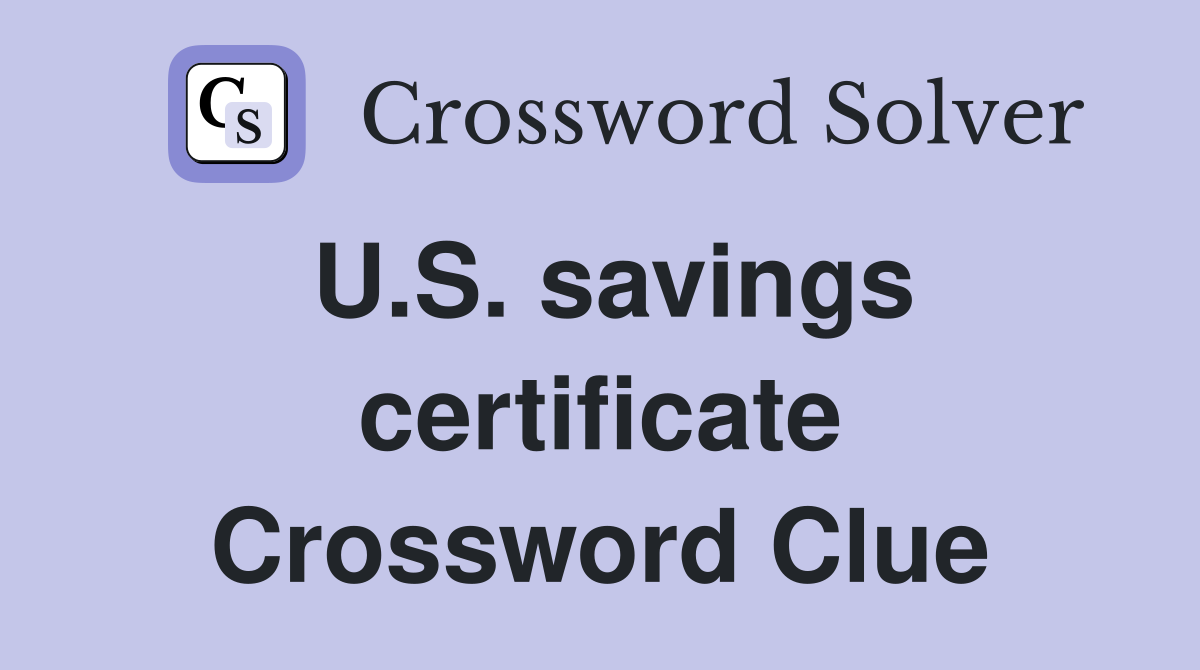 U.S. savings certificate Crossword Clue