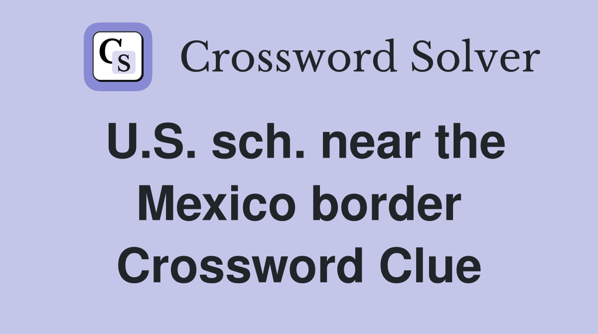 U.S. sch. near the Mexico border Crossword Clue