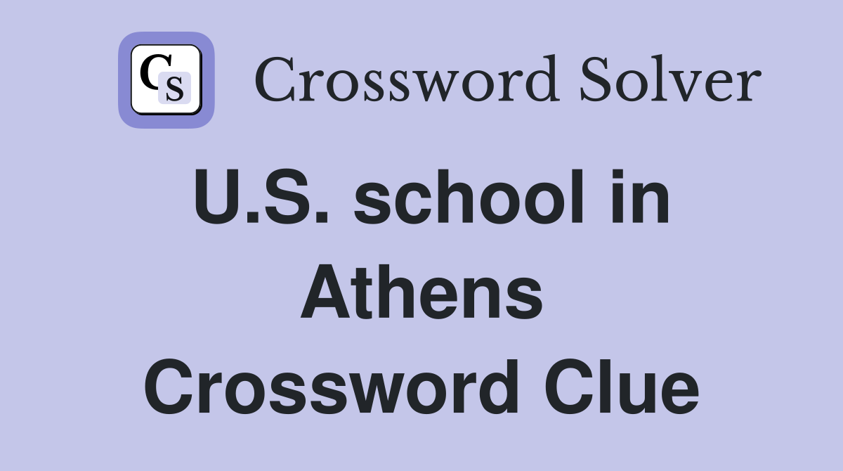 U.S. school in Athens Crossword Clue