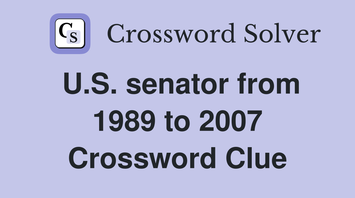 U.S. senator from 1989 to 2007 Crossword Clue