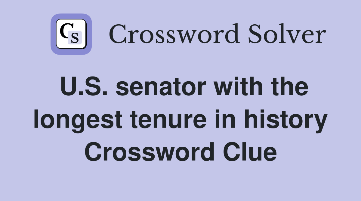 U.S. senator with the longest tenure in history Crossword Clue