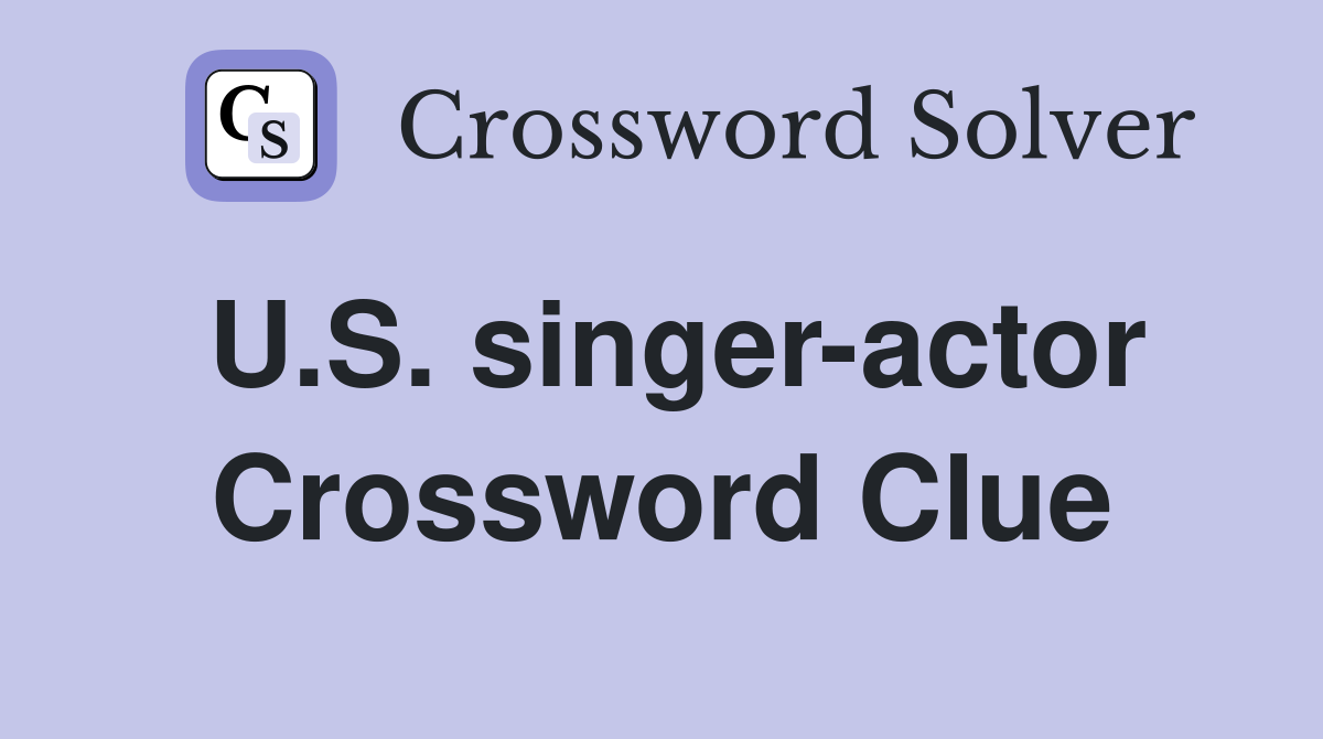 U.S. singer-actor Crossword Clue