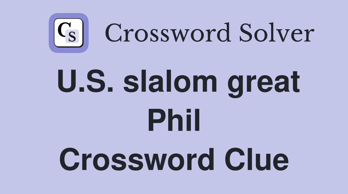 U.S. slalom great Phil Crossword Clue