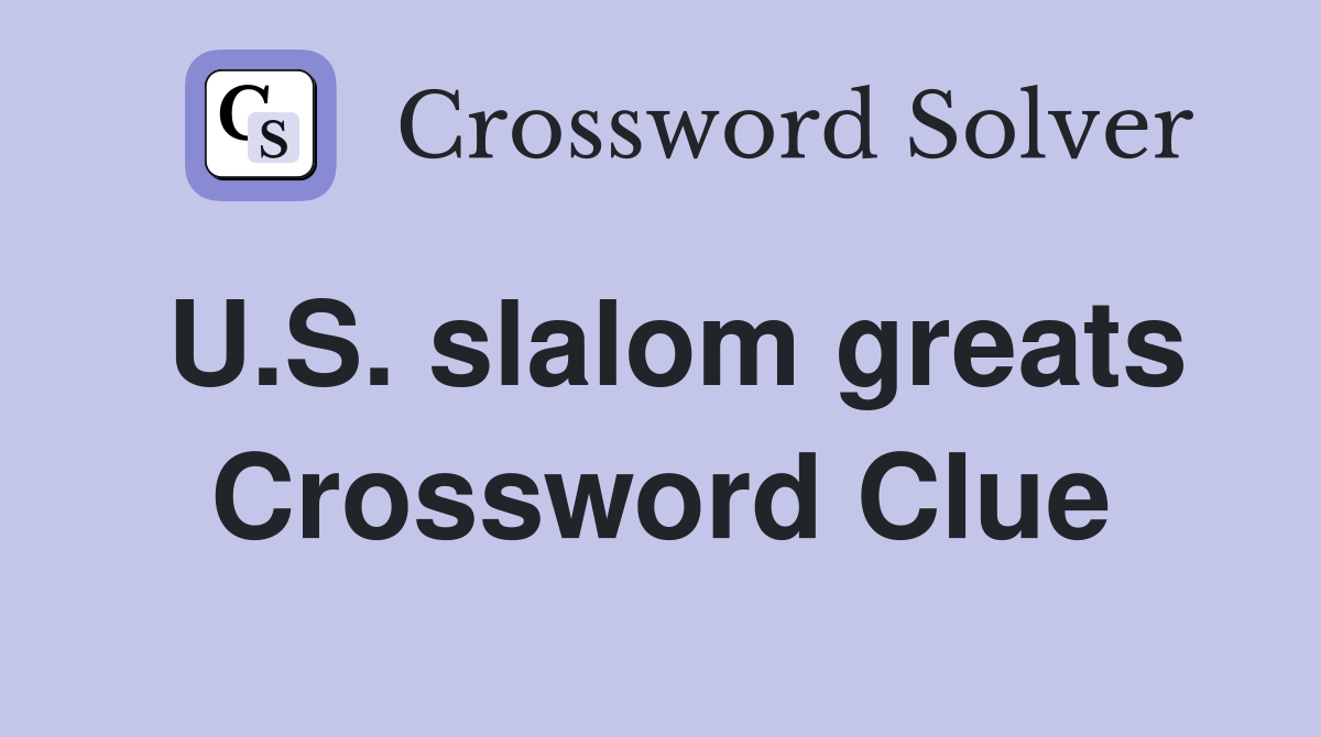 U.S. slalom greats Crossword Clue