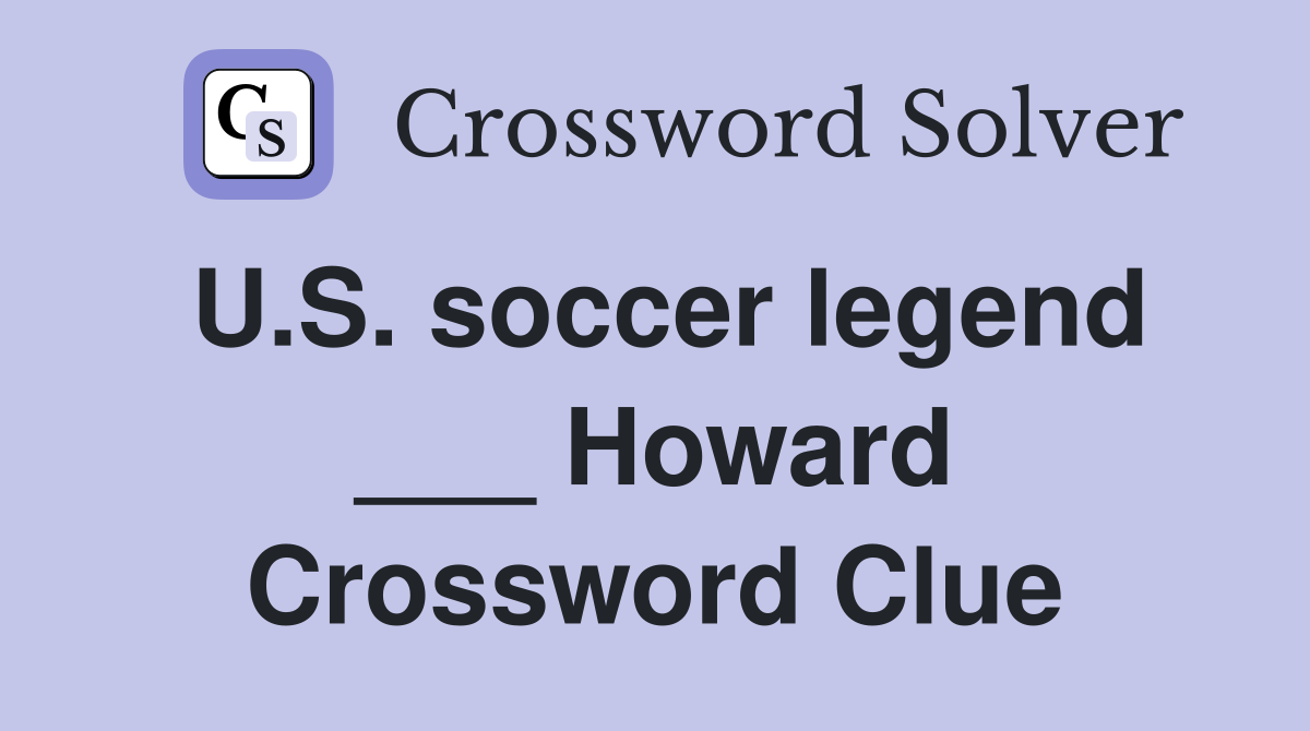U.S. soccer legend ___ Howard Crossword Clue
