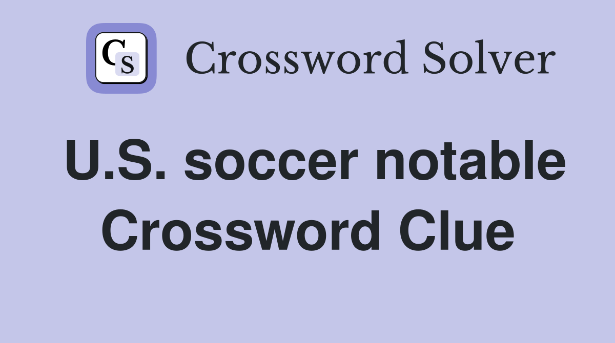U.S. soccer notable Crossword Clue