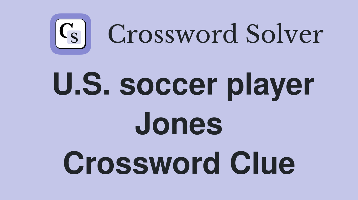 U.S. soccer player Jones Crossword Clue