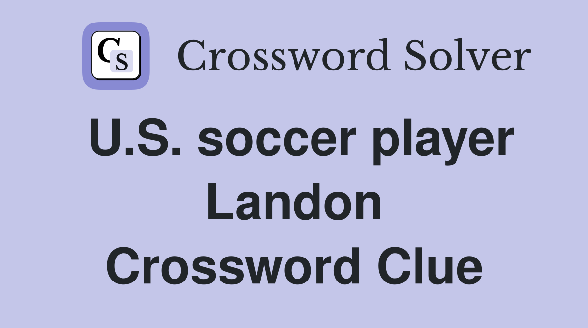 U.S. soccer player Landon Crossword Clue
