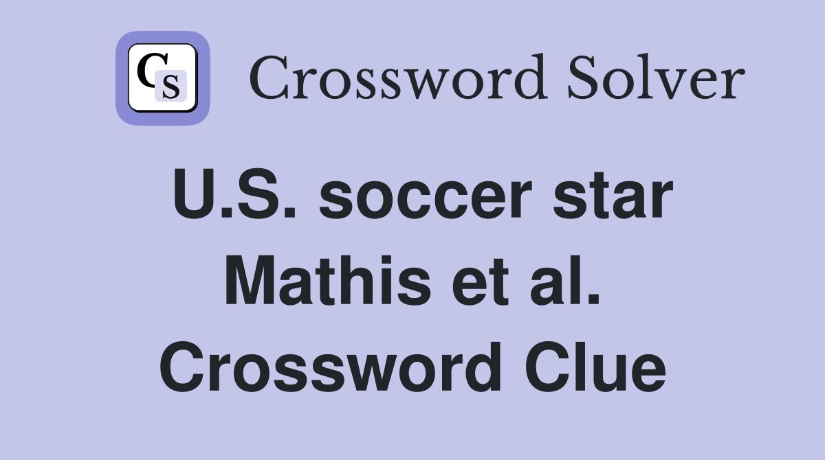 U.S. soccer star Mathis et al. Crossword Clue
