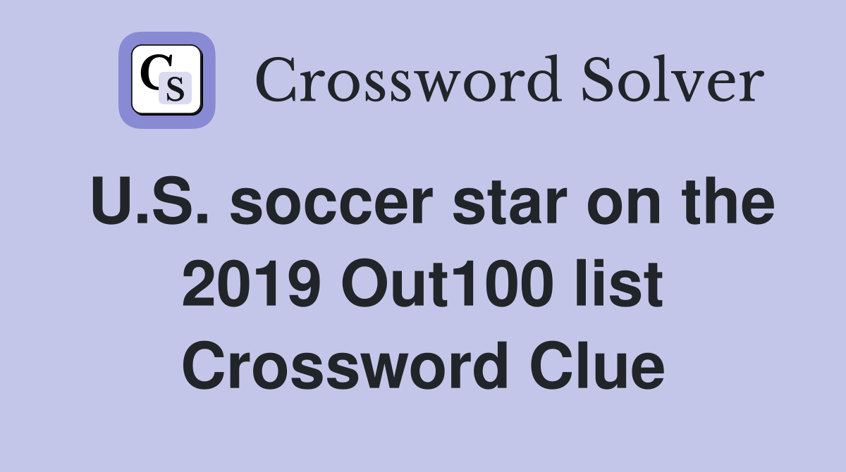 U.S. soccer star on the 2019 Out100 list Crossword Clue