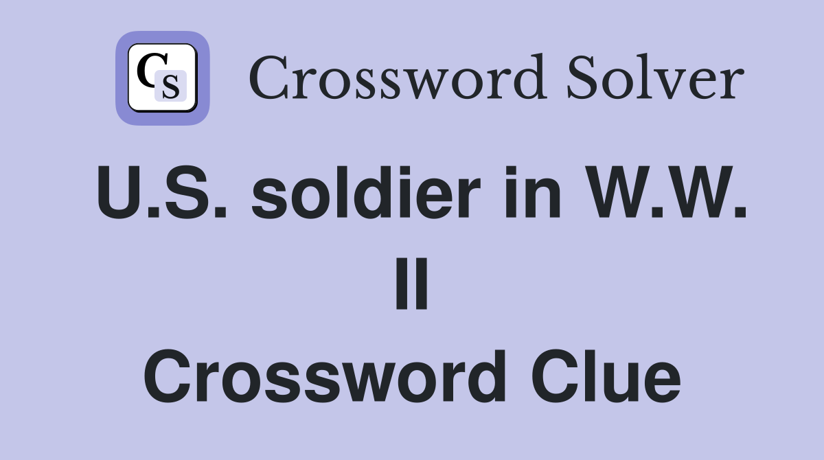 U.S. soldier in W.W. II Crossword Clue
