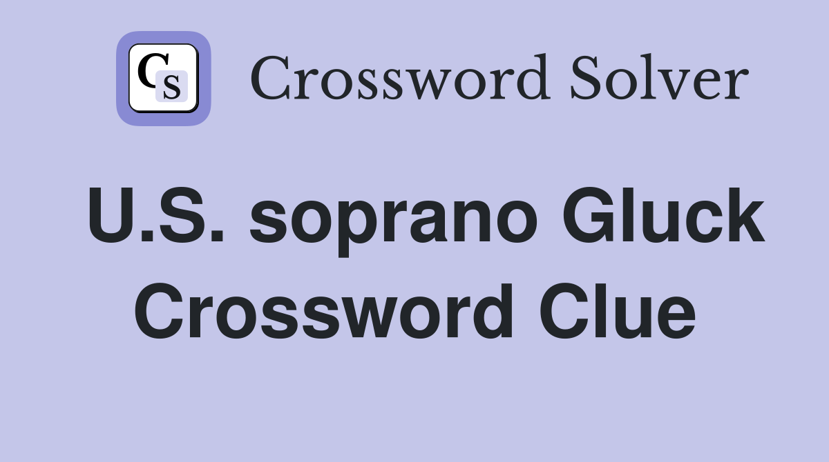 U.S. soprano Gluck Crossword Clue