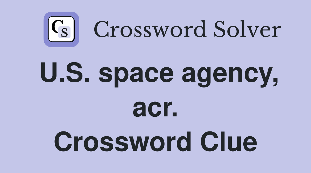 U.S. space agency, acr. Crossword Clue