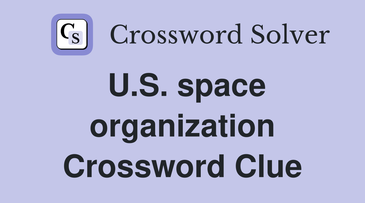 U.S. space organization Crossword Clue
