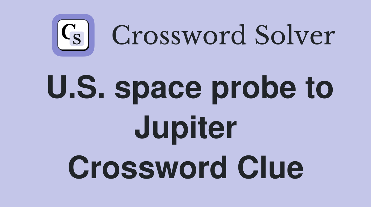 U.S. space probe to Jupiter Crossword Clue