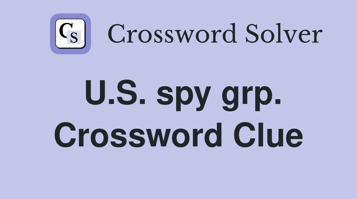 U.S. spy grp. Crossword Clue