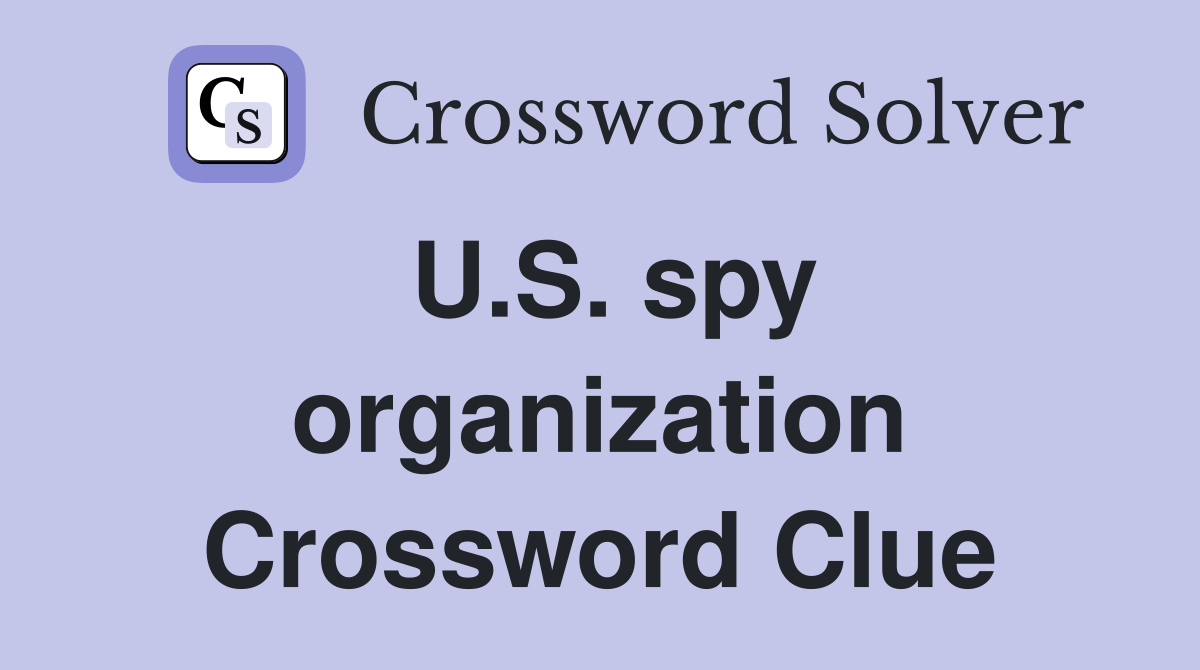U.S. spy organization Crossword Clue