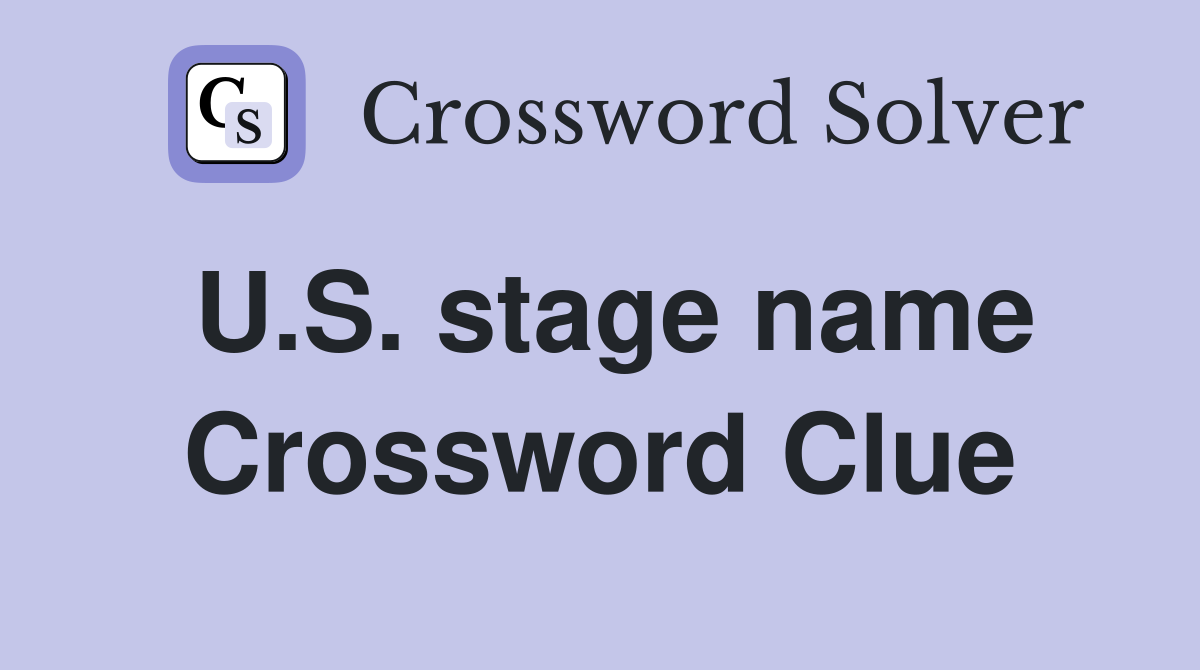 U.S. stage name Crossword Clue