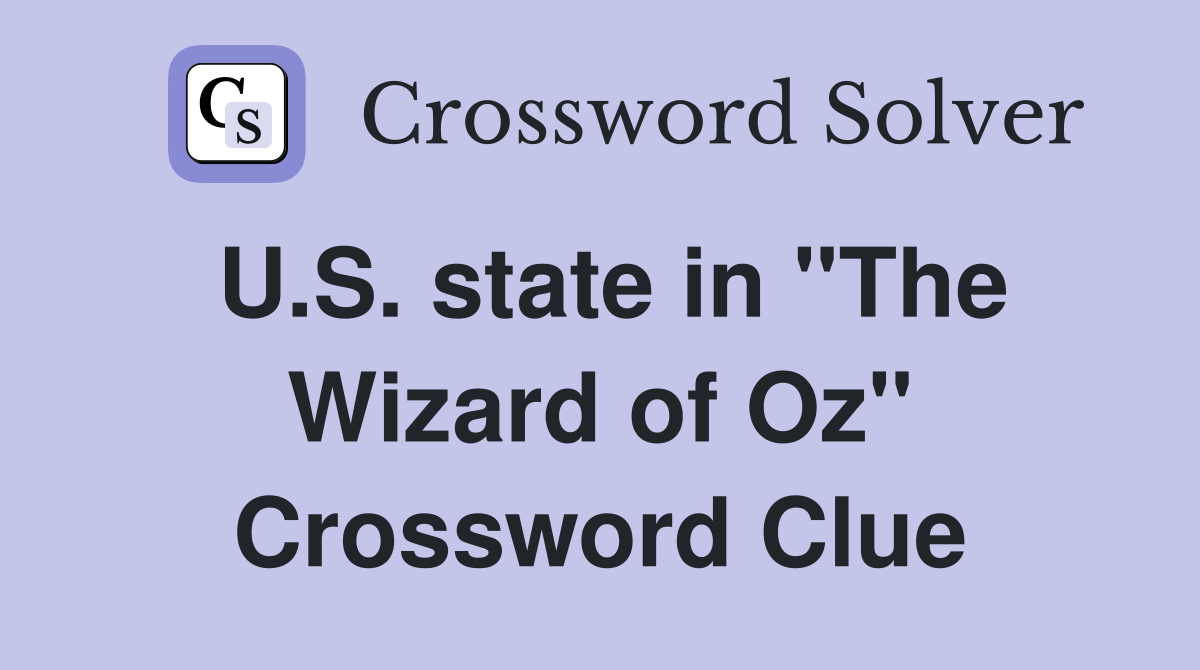 U.S. state in "The Wizard of Oz" Crossword Clue