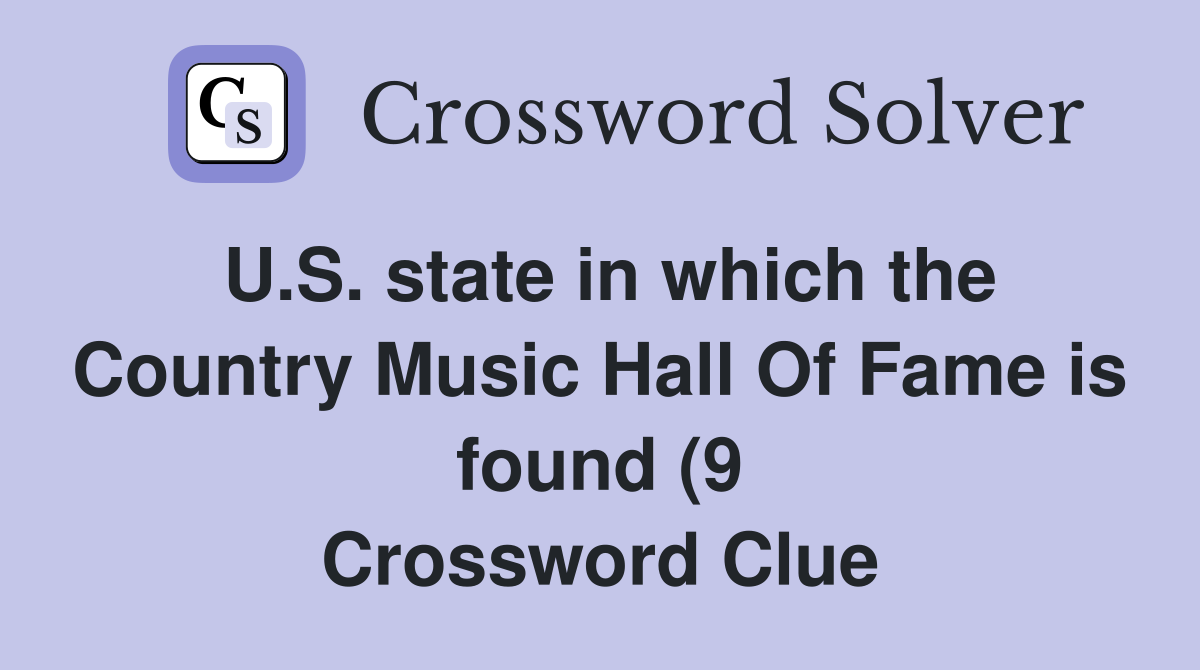 U S state in which the Country Music Hall Of Fame is found (9 U S state in which the Country Music Hall Of Fame is found (9