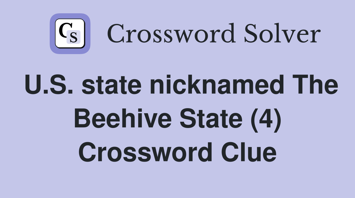 U.S. state nicknamed The Beehive State (4) Crossword Clue