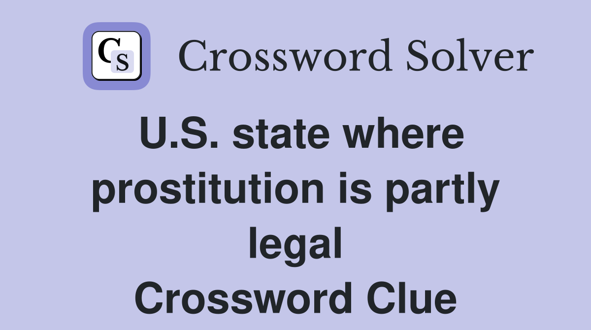 U.S. state where prostitution is partly legal Crossword Clue