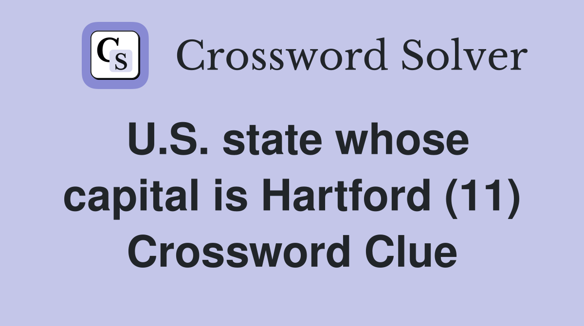 U.S. state whose capital is Hartford (11) Crossword Clue