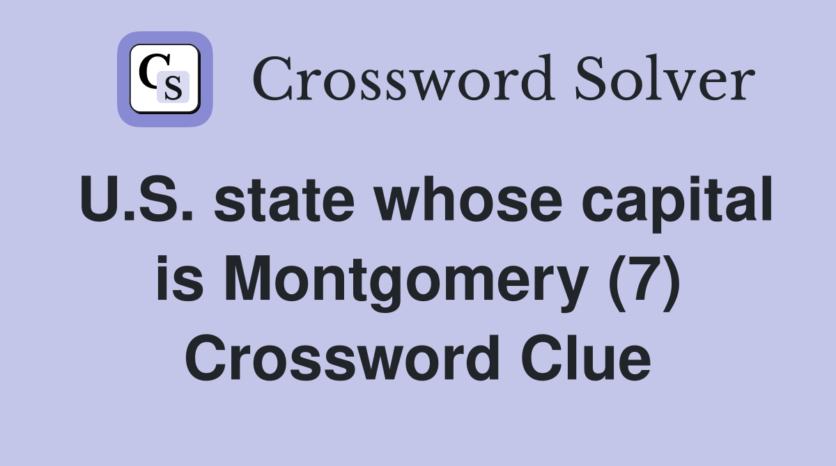 U.S. state whose capital is Montgomery (7) Crossword Clue
