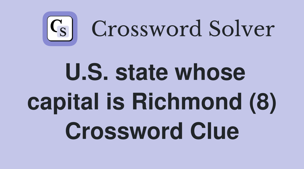 U.S. state whose capital is Richmond (8) Crossword Clue