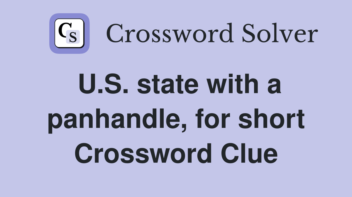 U.S. state with a panhandle, for short Crossword Clue