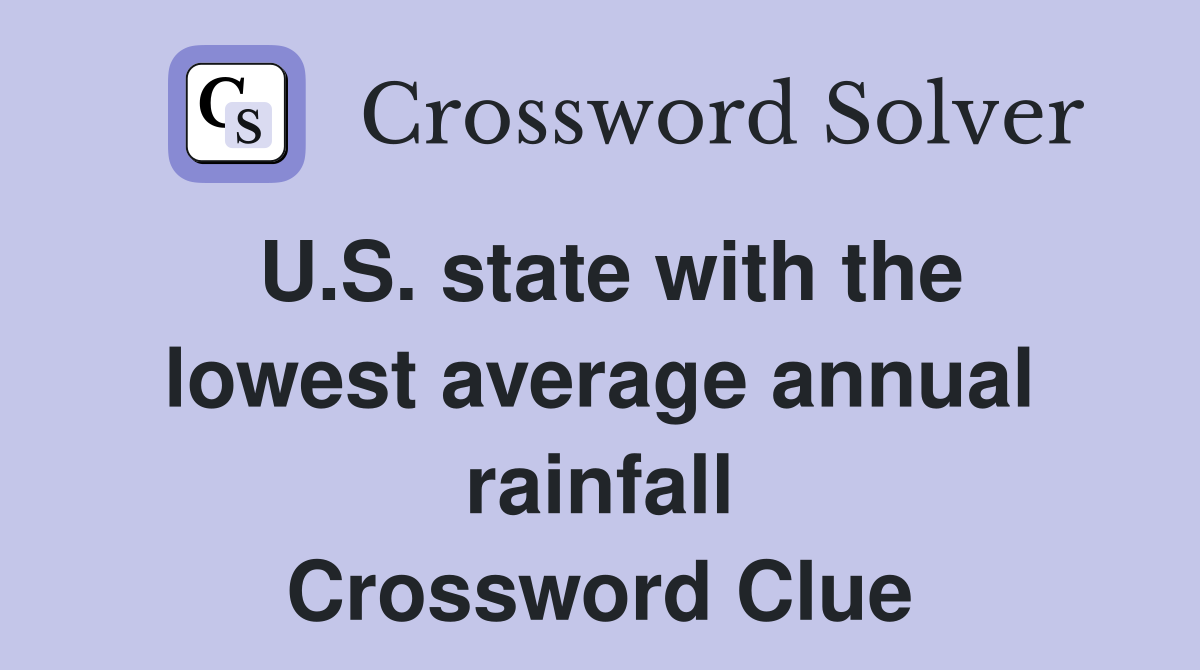 U.S. state with the lowest average annual rainfall Crossword Clue