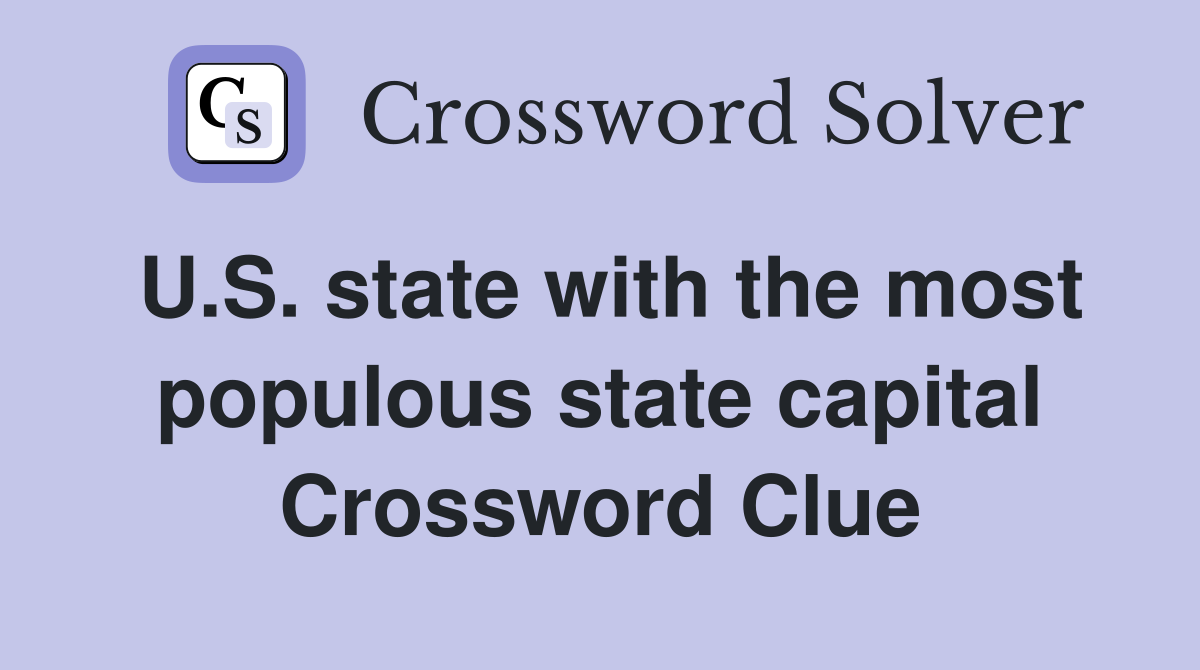 U.S. state with the most populous state capital Crossword Clue
