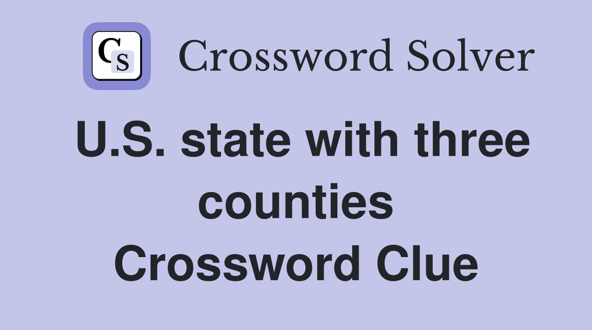 U.S. state with three counties Crossword Clue