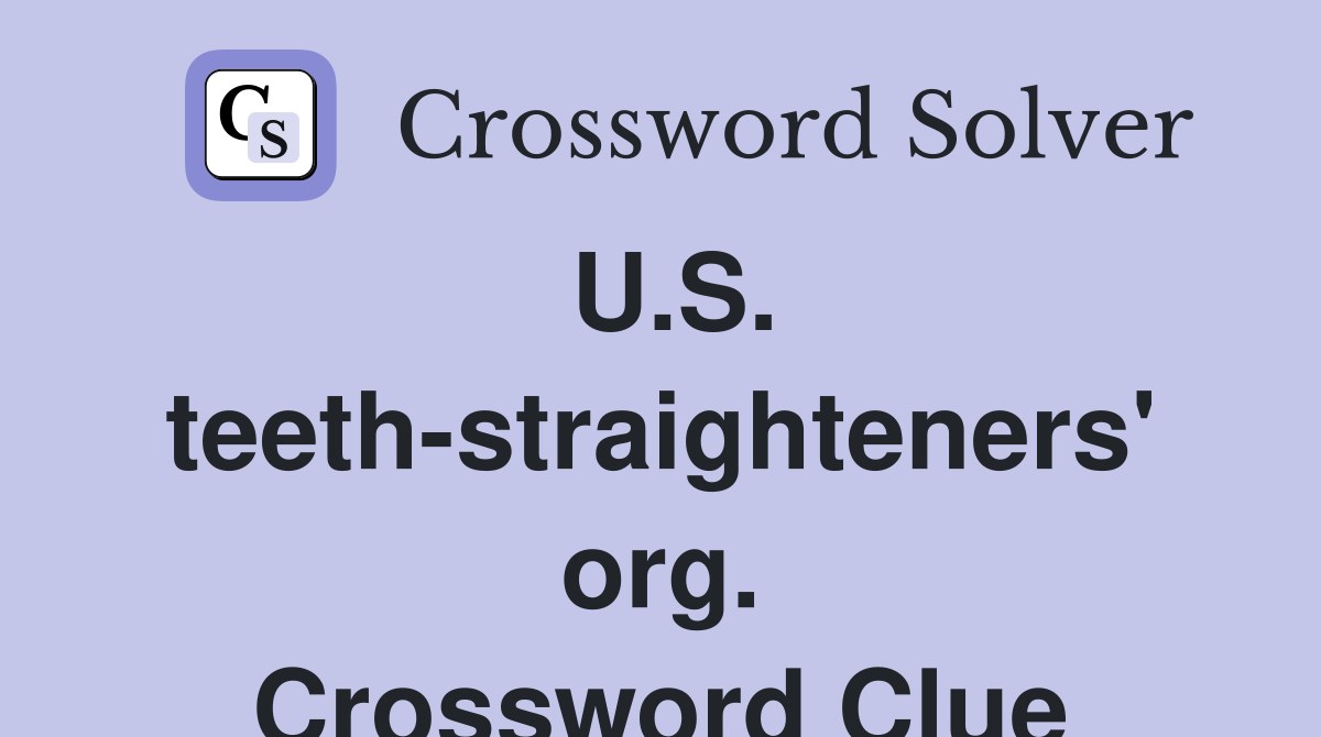 U.S. teeth-straighteners' org. Crossword Clue