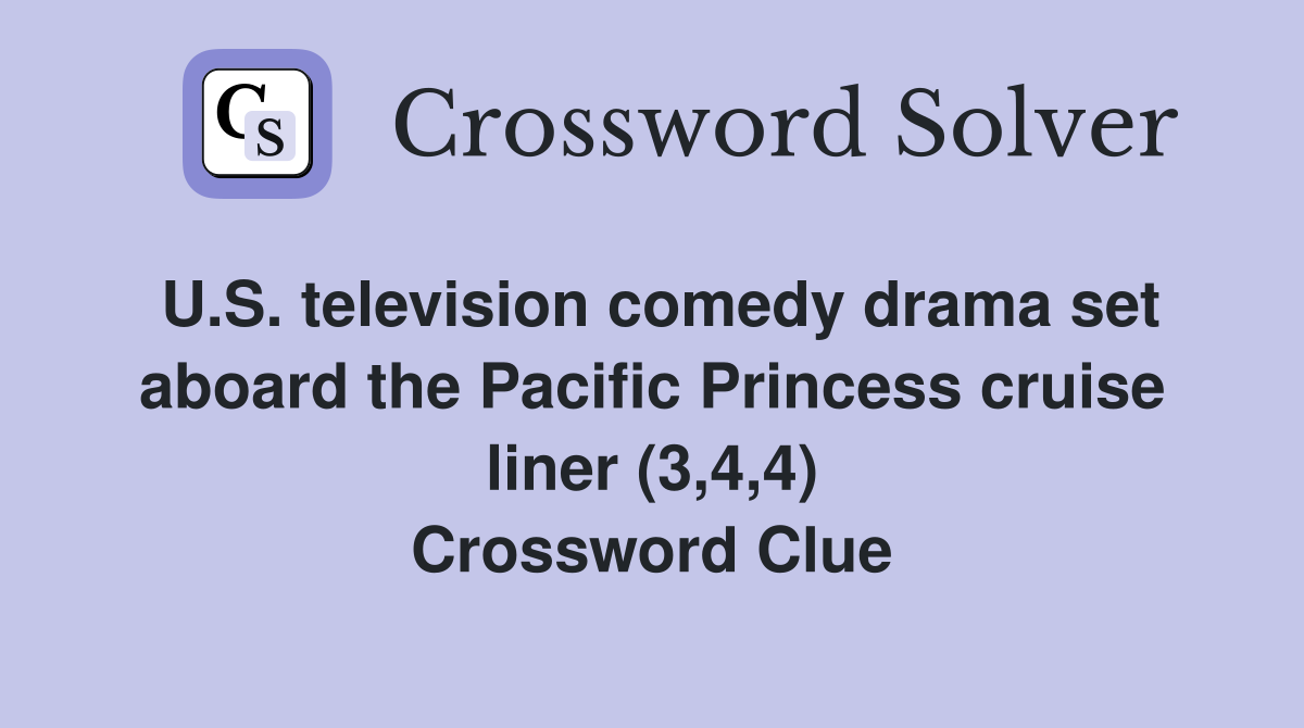 U.S. television comedy drama set aboard the Pacific Princess cruise liner (3,4,4) Crossword Clue