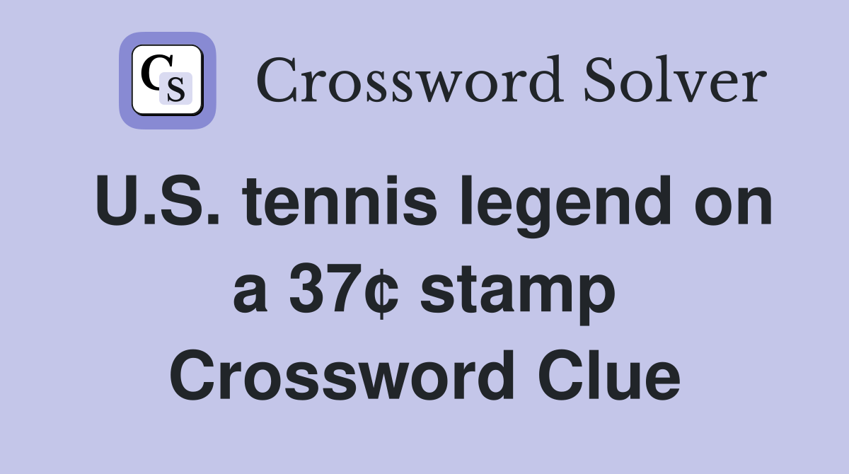 U.S. tennis legend on a 37¢ stamp Crossword Clue
