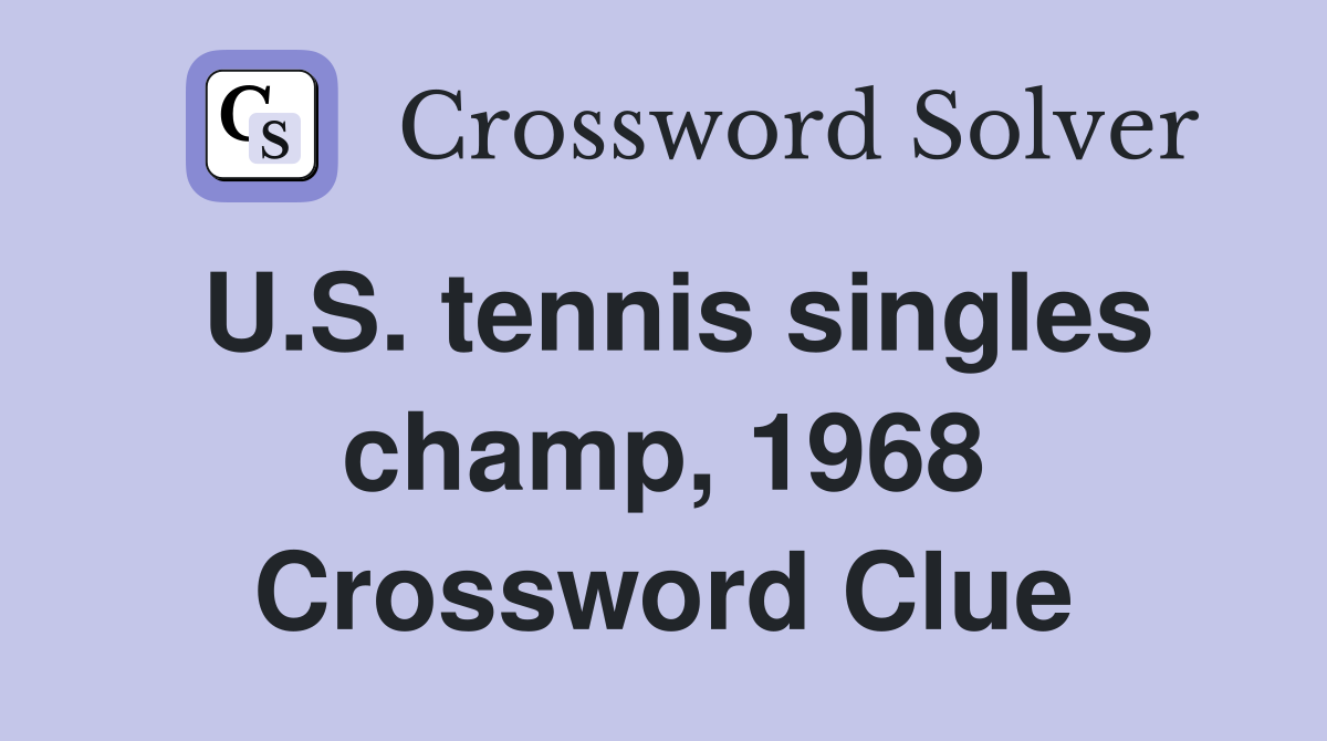 U.S. tennis singles champ, 1968 Crossword Clue