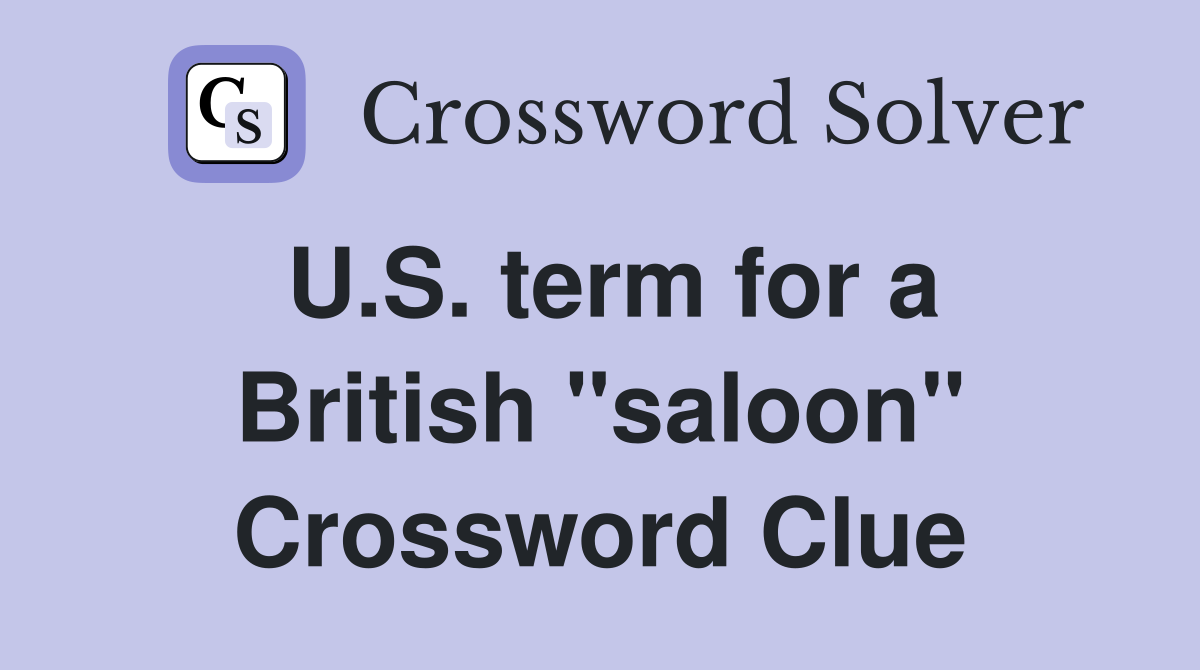 U.S. term for a British "saloon" Crossword Clue